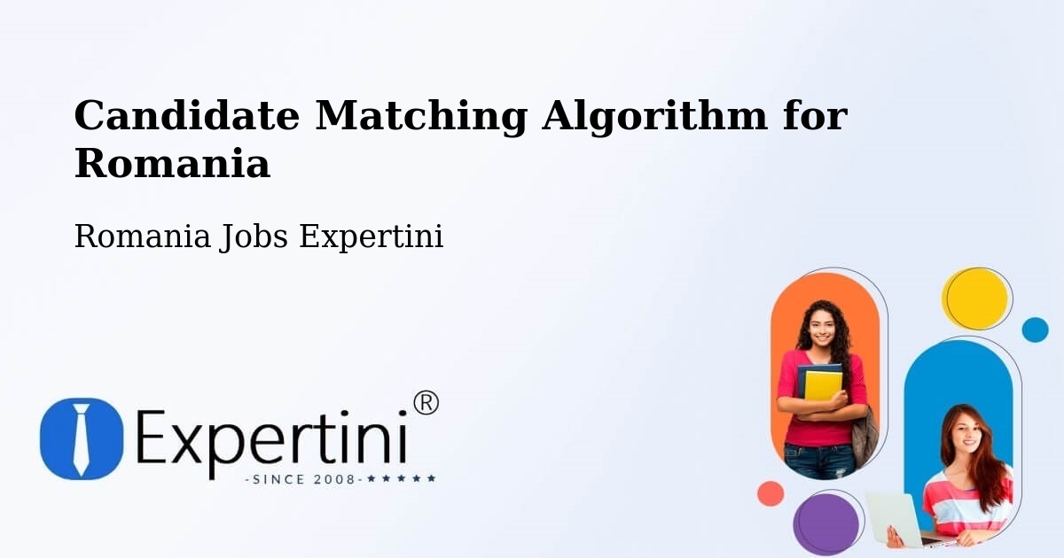 Candidate Matching Algorithm Overview – Vârteşcoiu - Romania Jobs Expertini