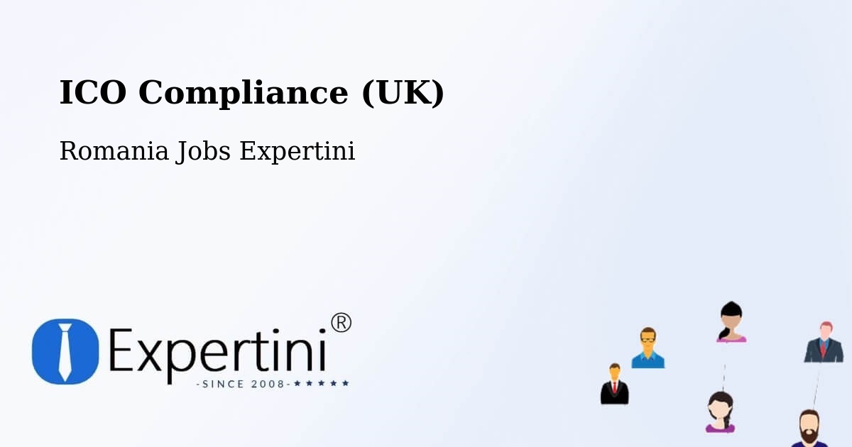 UK Data Protection & ICO Compliance – Vârteşcoiu - Romania Jobs Expertini