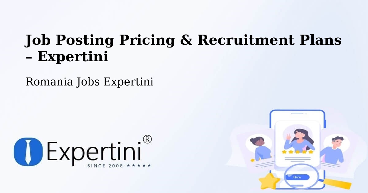 Job Posting Pricing & Recruitment Plans – Vârteşcoiu - Vârteşcoiu, Romania Jobs Expertini