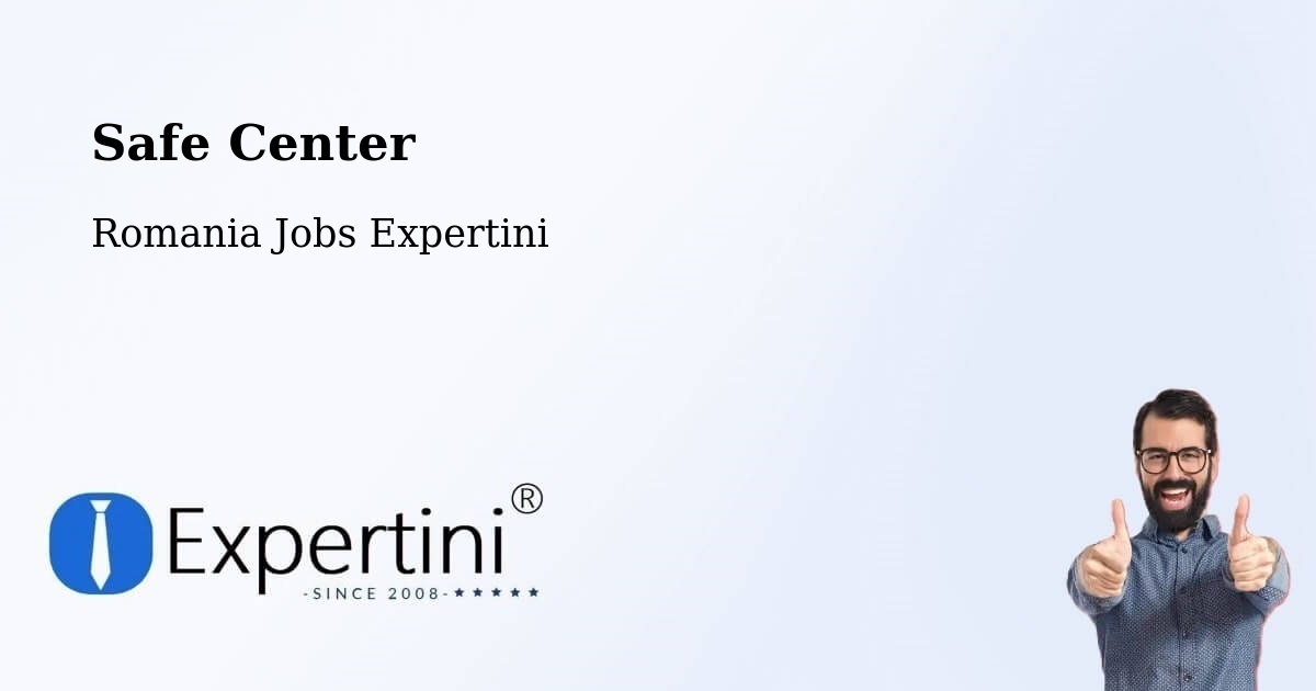 Safety Center – Vârteşcoiu - Romania Jobs Expertini